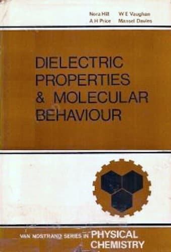 Cover image for Dielectric properties and molecular behaviour