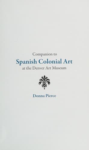 Companion to Spanish colonial art at the Denver Art Museum