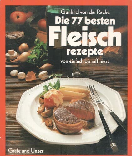 Cover image for Die 77 besten Fleischrezepte