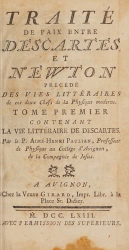 Traité de paix entre Descartes et Newton, précédé des vies littéraires de ces deux chefs de la physique moderne ..