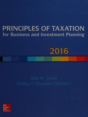 Principles of Taxation for Business and Investment Planning 2016 Edition