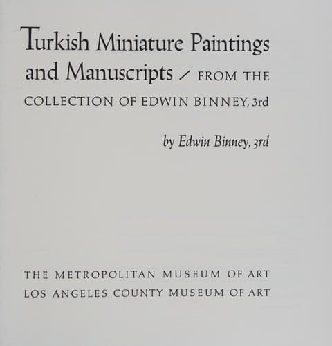 Turkish miniature paintings and manuscripts from the collection of Edwin Binney 3rd