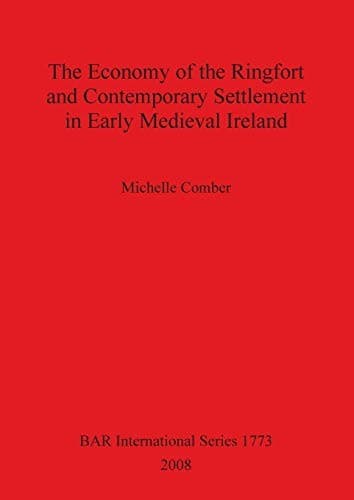 The economy of the ringfort and contemporary settlement in early medieval Ireland
