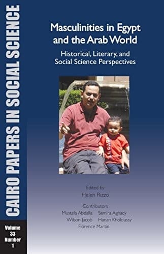 Masculinities in Egypt and the Arab World : Historical, Literary, and Social Science Perspectives