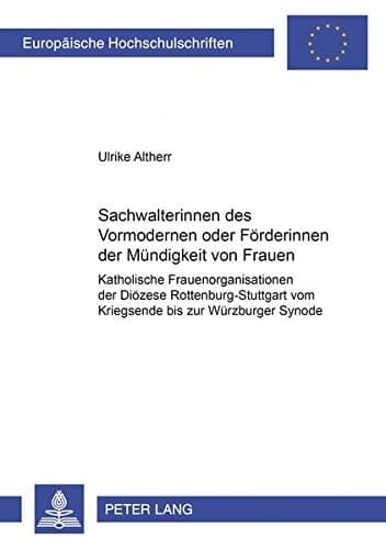 Sachwalterinnen des Vormodernen oder Förderinnen der Mündigkeit von Frauen?