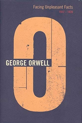 Cover image for Facing Unpleasant Facts (Complete Orwell)