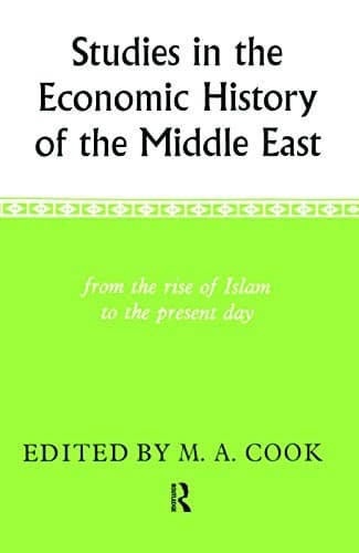 Studies in the economic history of the Middle East: from the rise of Islam to the present day