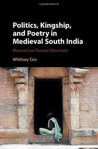 Politics, Kingship and Poetry in Medieval South India