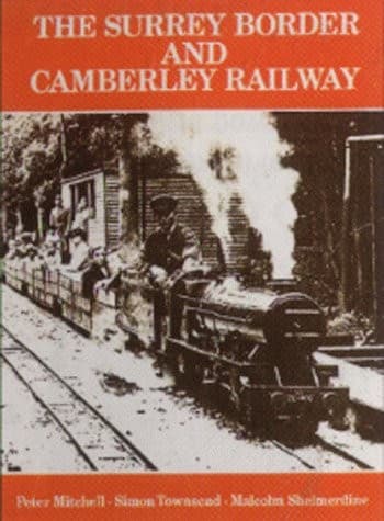Cover image for Surrey Border and Camberley Railway, An Illustrated History of the Miniature Railways of Farnborough, Hampshire.