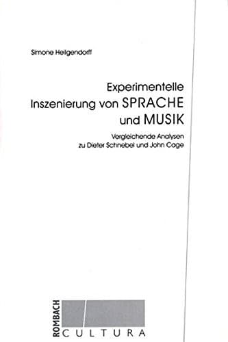 Experimentelle Inszenierung von Sprache und Musik: vergleichende Analysen zu Dieter Schnebel und John Cage