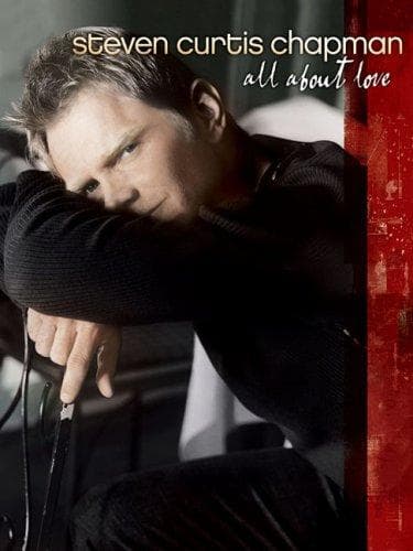 Cover image for Steven Curtis Chapman - All About Love