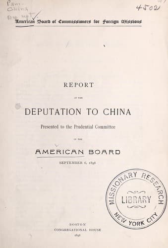 Report of the deputation to China presented to the Prudential Committee of the American Board September 6, 1898