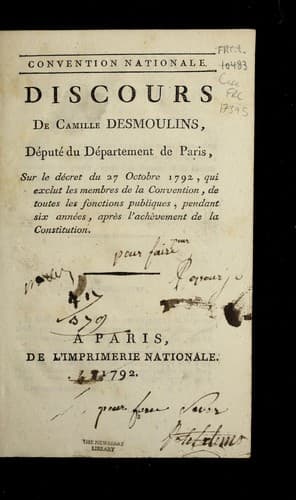 Discours de Camille Desmoulins, de pute  du de partement de Paris, sur le de cret du 27 octobre 1792, qui exclut les membres de la Convention, de toutes les fonctions publiques, pendant six anne es, apre  s l'ache  vement de la Constitution