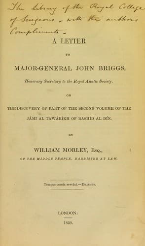A letter to Major-General John Briggs, Honorary Secretary to the Royal Asiatic Society, on the discovery of part of the second volume of the J©Łmi al Taw©Łr©Ưkh of Rash©Ưd al D©Ưn