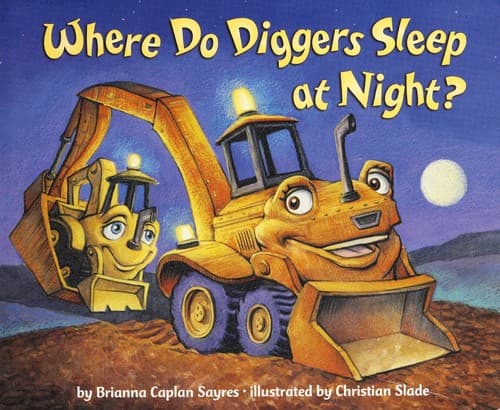 Cover image for Where do diggers sleep at night?