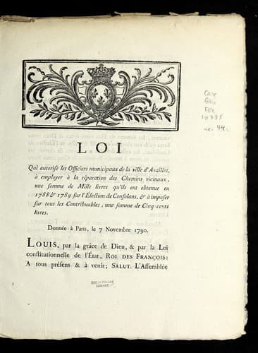 Loi qui autorise les officiers municipaux de la ville d'Availles, a   employer a   la re paration des chemins vicinaux, une somme de mille livres qu'ils ont obtenues en 1788 & 1789 sur l'e lection de Confolans, & a   imposer sur tous les contribuables, une somme de cinq cents livres