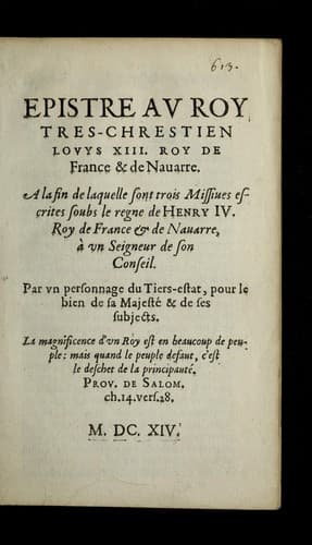 Epistre au roy tres-chrestien Louys XIII. roy de France & de Nauarre, a la fin de laquelle sont trois missiues escrites soubs le regne de Henry IV. roy de France & de Nauarre, a   un seigneur de son conseil