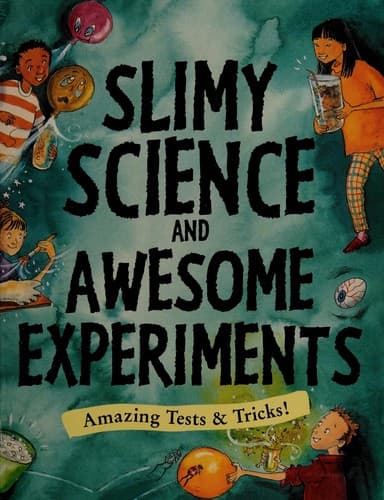 Cover image for Slimy science and awesome experiments