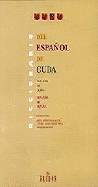Diccionario del español de Cuba : español de Cuba-español de España