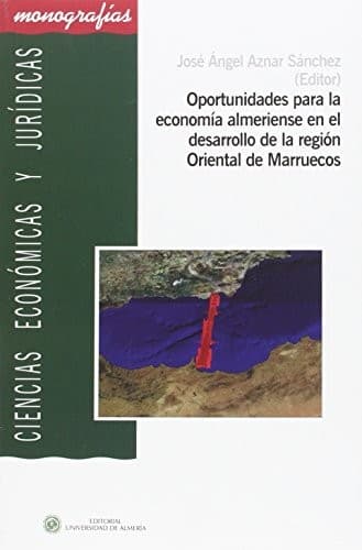 Oportunidades para la economía almeriense en el desarrollo de la región Oriental de Marruecos