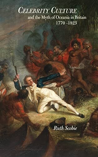 Celebrity Culture and the Myth of Oceania in Britain, 1770-1823