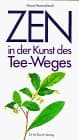 Cover image for Zen in der Kunst des Tee- Weges.