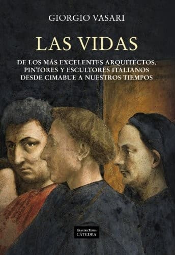Cover image for Las vidas de los más excelentes arquitectos, pintores y escultores italianos desde Cimabue a nuestros tiempos