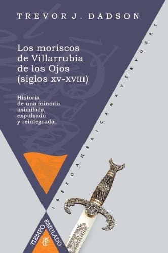 Cover image for Los moriscos de Villarrubia de los Ojos (Siglos XV-XVIII)