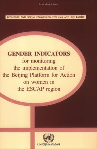 Gender indicators for monitoring the implementation of the Beijing Platform for Action on women in the ESCAP region
