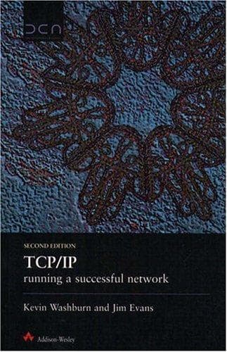 Cover image for TCP/IP Running a Successful Network (2nd Edition)