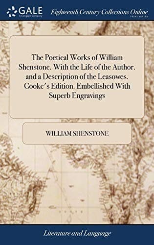 Poetical Works of William Shenstone. with the Life of the Author. and a Description of the Leasowes. Cooke's Edition. Embellished with Superb Engravings