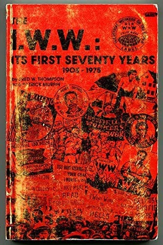 The I. W. W., its first seventy years, 1905-1975