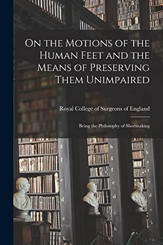 On the Motions of the Human Feet and the Means of Preserving Them Unimpaired
