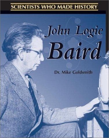 Cover image for John Logie Baird (Scientists Who Made History)