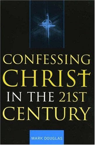 Cover image for Confessing Christ in the Twenty-First Century