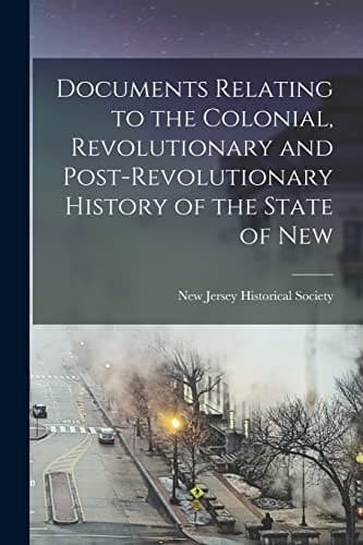 Documents Relating to the Colonial, Revolutionary and Post-Revolutionary History of the State of New