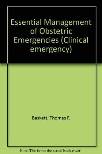 Cover image for Essential management of obstetric emergencies