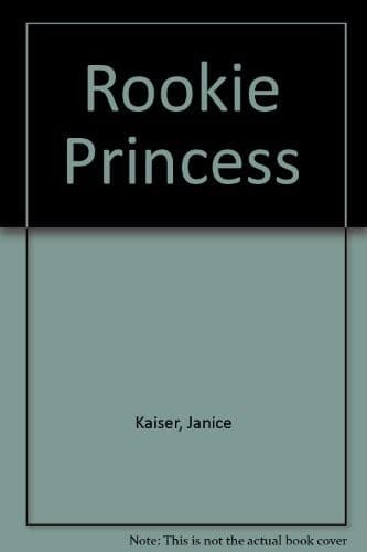 Cover image for The rookie princess.