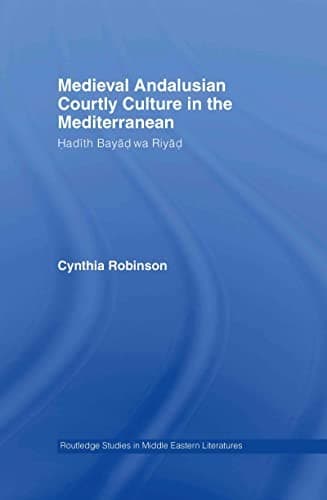 Medieval Andalusian courtly culture in the Mediterranean