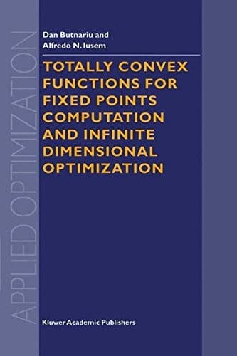 Cover image for Totally convex functions for fixed points computation and infinite dimensional optimization