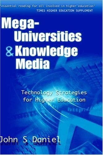 Cover image for The Mega-universities and Knowledge Media (The Open and Flexible Learning Series)