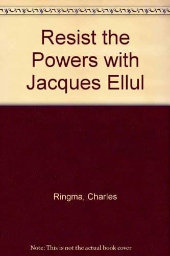 Cover image for Resist the powers with Jacques Ellul
