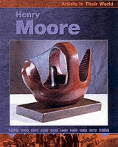 Cover image for Henry Moore (Artists in Their World)