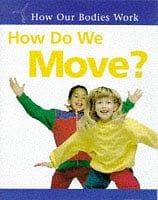 Cover image for How Do We Move? (How Our Bodies Work?)
