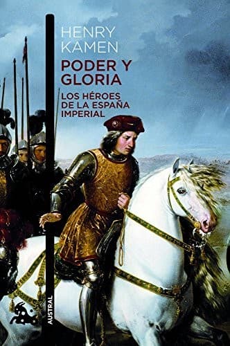 Cover image for Poder y gloria. Los héroes de la España Imperial