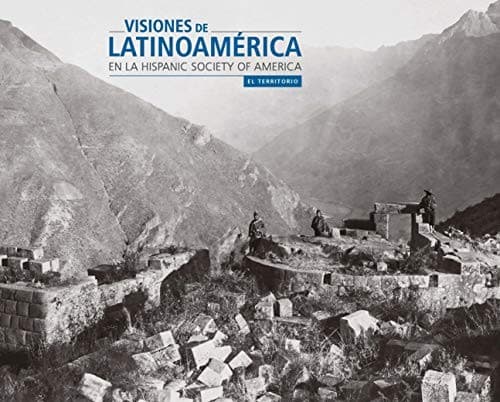 Visiones de Latinoamérica en la Hispanic Sociaty of America