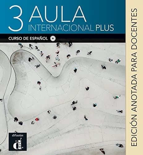 Cover image for Aula Internacional Plus 3. Edición anotada para el docente