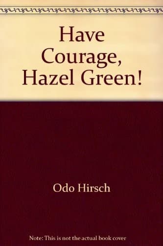 Cover image for Have courage, Hazel Green!