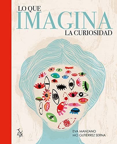 Cover image for Lo que IMAGINA la curiosidad