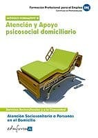 Atención Sociosanitaria a personas en el domicilio.Atención y apoyo psicosocial domiciliario. Certificado de Profesionalidad